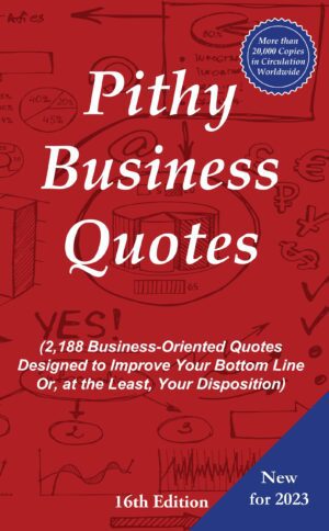 A **Pithy Business Quotes** book cover featuring a compilation of 2,188 business-oriented quotes intended to enhance your bottom line or disposition, newly updated for 2023.