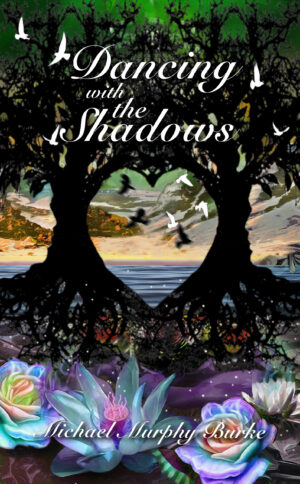 Book cover featuring Dancing with the Shadows, a tree silhouette with a twilight sky and flying birds, framed by the title "dancing with the shadows" by michael murphy burke, accented with colorful lotus flowers at the bottom.