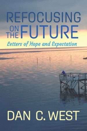 Book cover titled 'Refocusing on the Future' by Dan C. West, featuring a serene lakeside sunset.