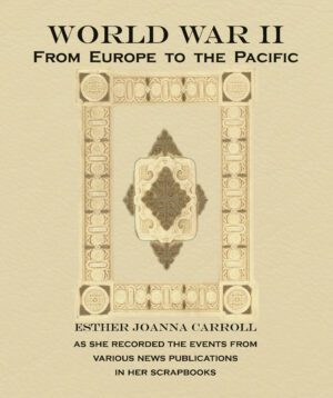 Cover of "World War II, from Europe to the Pacific", with ornate vintage design, highlighting personal accounts documented through scrapbooks.