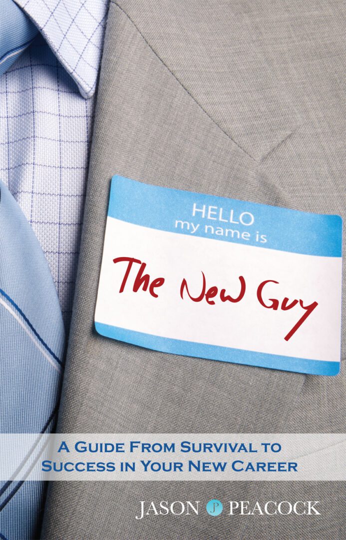 A person wearing a formal suit with a name tag reading "The New Guy" on a book cover titled "A Guide from Survival to Success in Your New Career" by Jason Peacock.