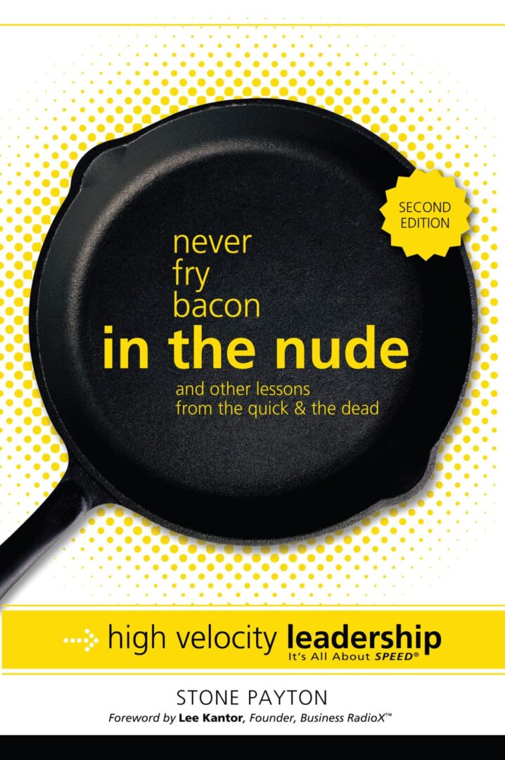 Book cover featuring the product "Never Fry Bacon in the Nude" - a publication on high velocity leadership.