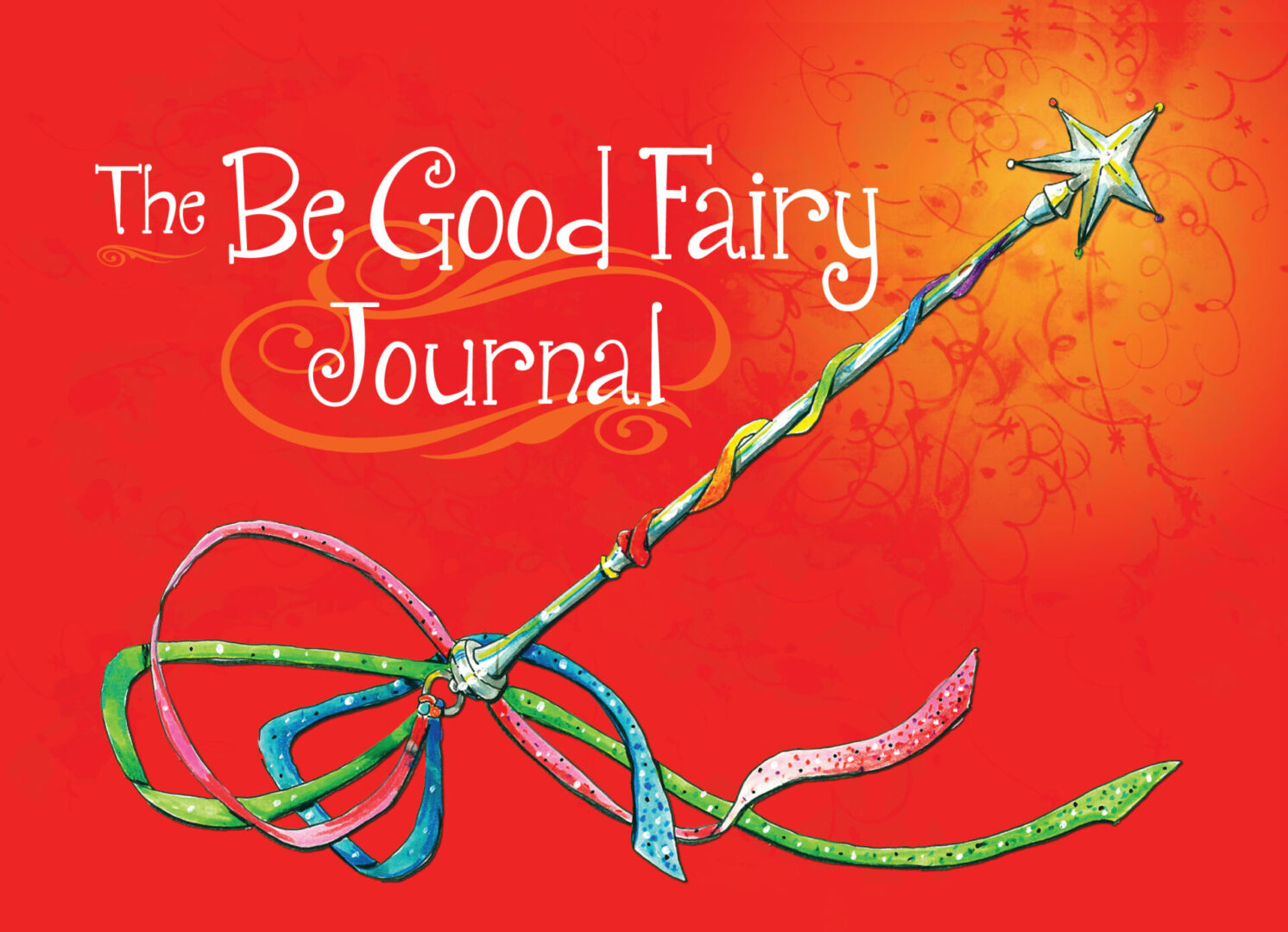 Colorful illustration of a magic wand with ribbons, accompanied by The Be Good Fairy Journal against a red background.