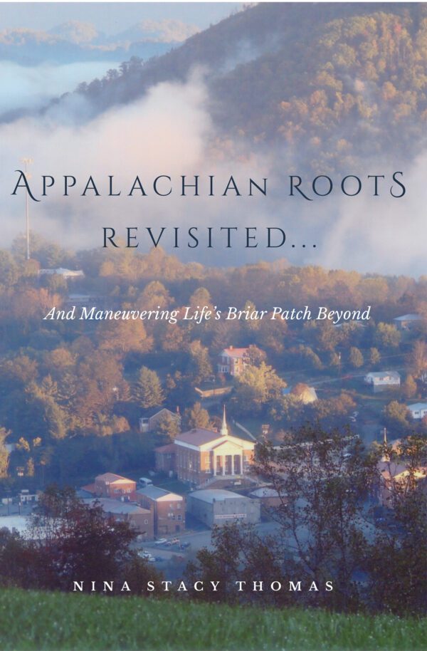 A book cover titled "Appalachian Roots Revisited… and maneuvering life's briar patch beyond" by nina stacy thomas, featuring a scenic view of a foggy appalachian mountain town at dawn or dusk.