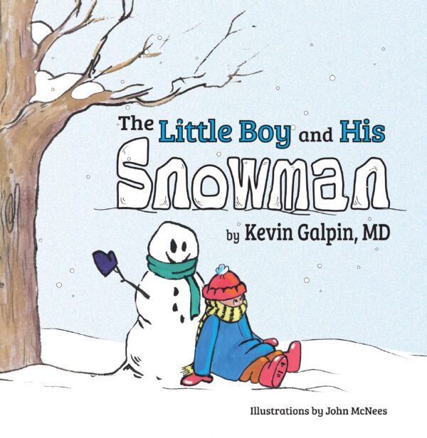 A child sitting next to a snowman under a bare tree in a winter landscape, representing "The Little Boy and His Snowman" children's book cover by Kevin Galpin, MD, with illustrations by John McNees.