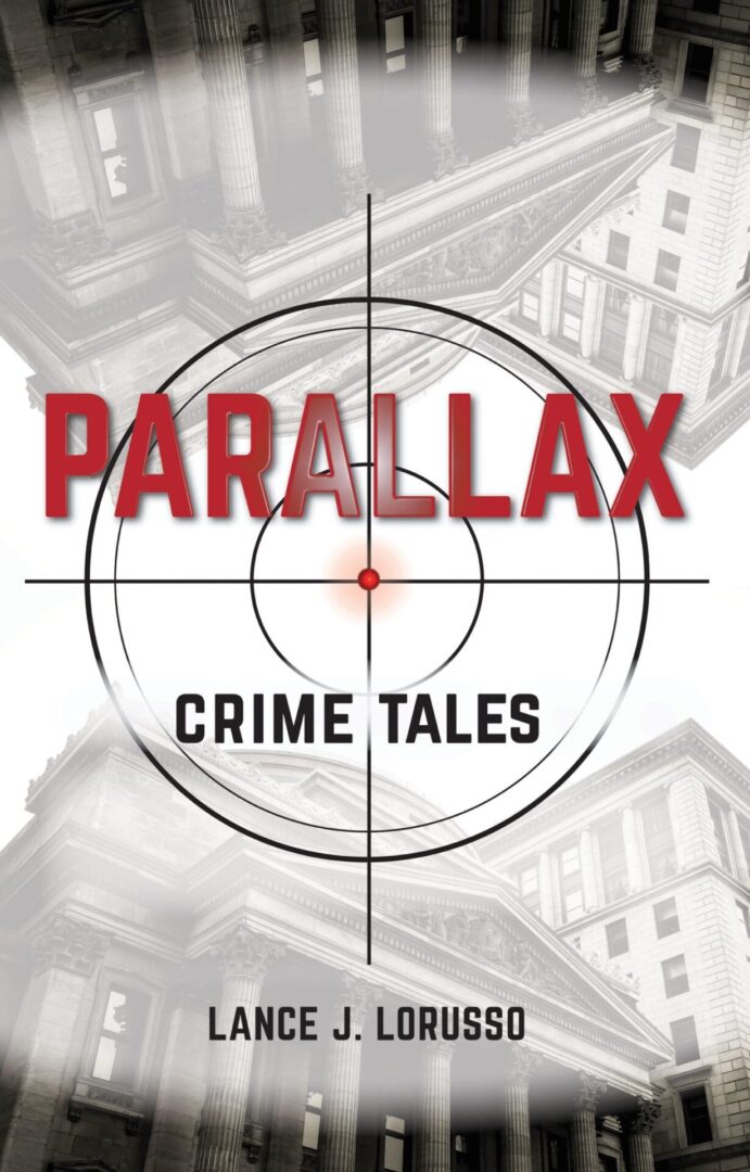 Parallax cover for "parallax crime tales" by lance j. lorusso featuring crosshairs against a blurred backdrop of a building.