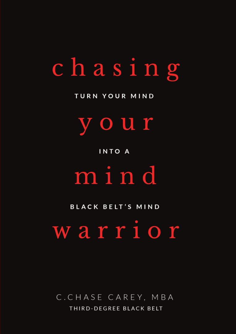 Red and black book cover for "Chasing Your Mind Warrior" by C. Chase Carey, MBA, third degree black belt.