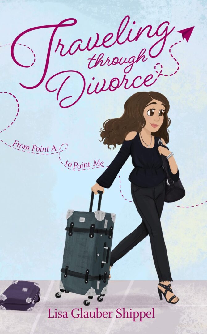 Book cover illustration showing a woman walking with luggage, symbolizing a personal journey through divorce, titled 'Traveling through Divorce' by Lisa Glauber Shippel.