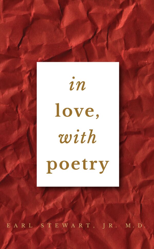 A book titled "In Love, With Poetry" by Earl Stewart, Jr. M.D., set against a textured red crumpled paper background.