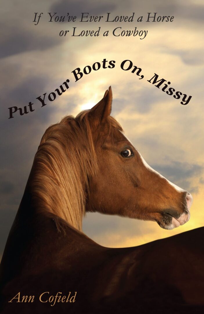 Book cover featuring the profile of a horse with a sunset background, titled "Put Your Boots On, Missy" by Ann Cofield.