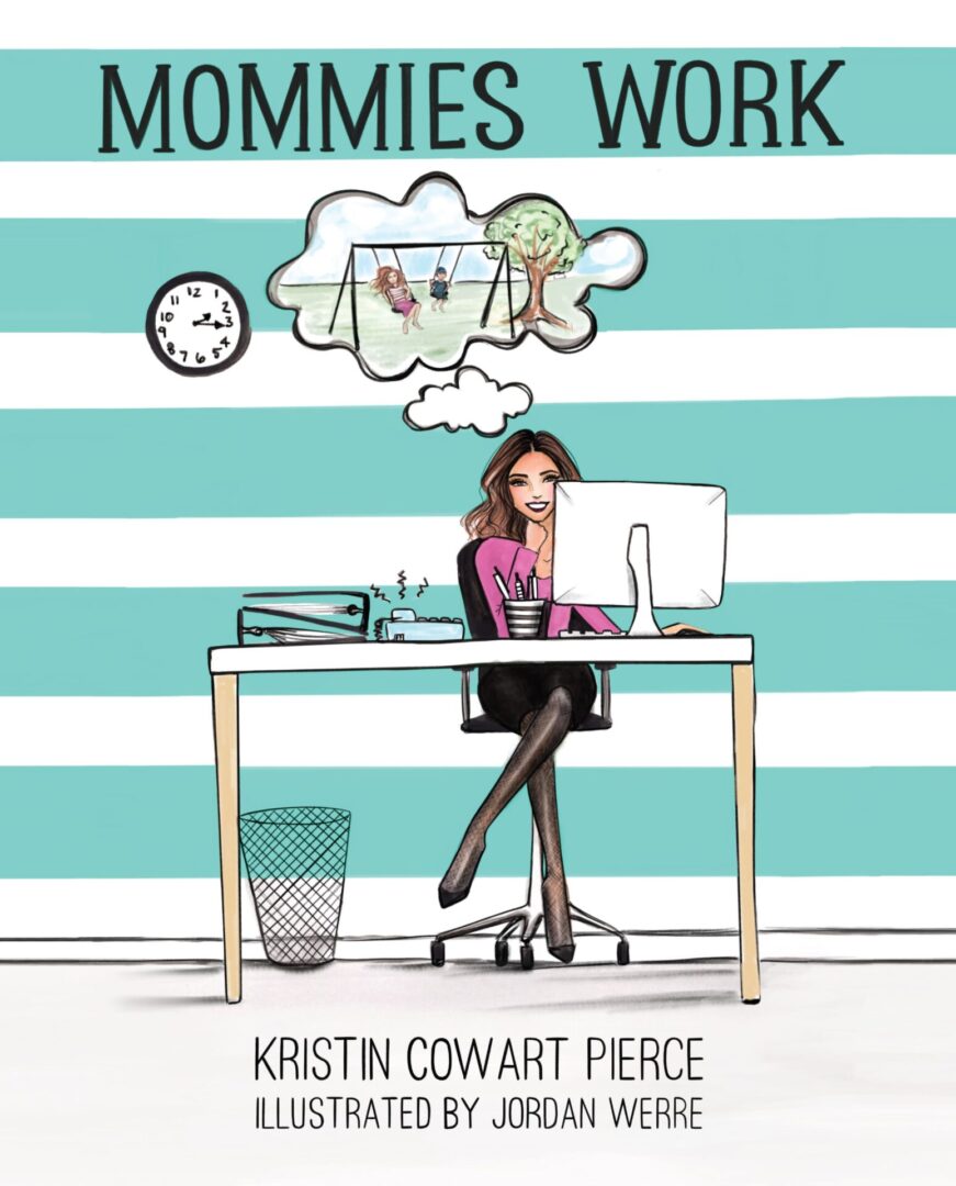 Illustration of a woman working at a desk with the title "Mommies Work - Paperback" by Kristin Cowart Pierce, illustrated by Jordan Werre.