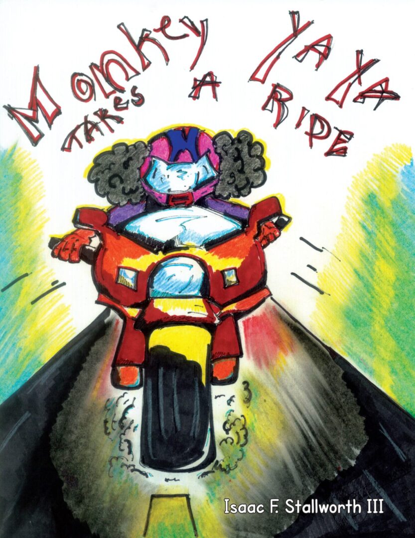 Illustration of a monkey riding a red motorcycle, with the title "Monkey YaYa Takes A Ride" by isaac f. stallworth iii.