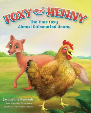 Book cover illustration featuring Foxy and Henny with the title "Foxy and Henny: The Time Foxy Almost Outsmarted Henny.