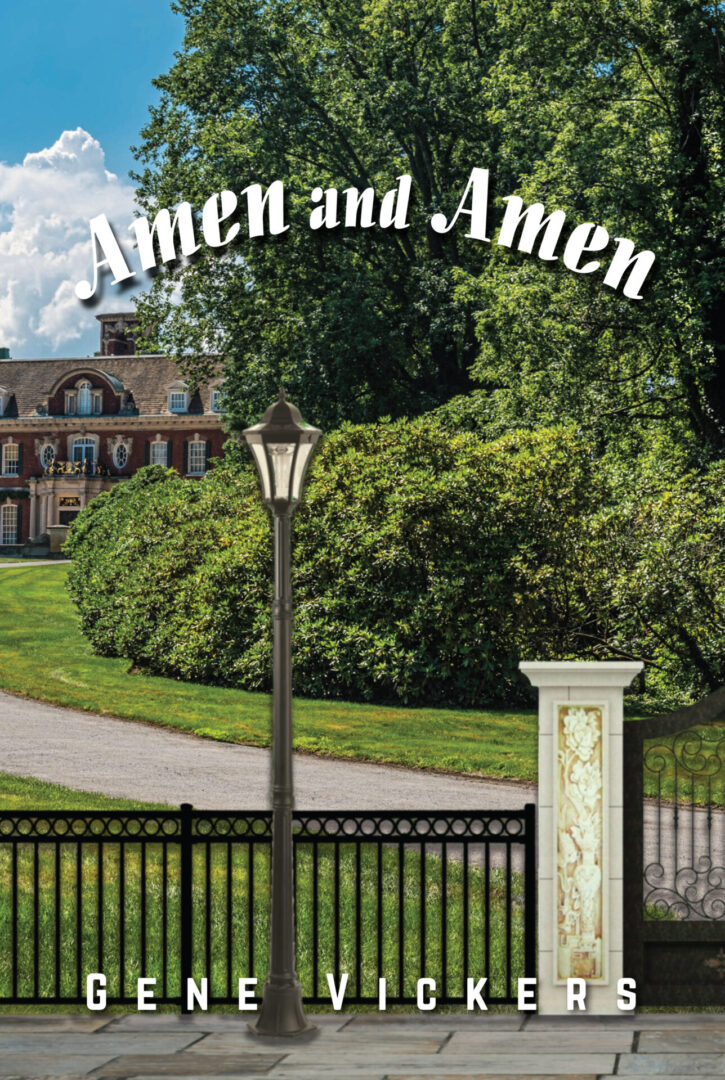 Cover of the book Amen and Amen by Gene Vickers featuring a stately home, lush greenery, a lamp post, and a decorative pillar.