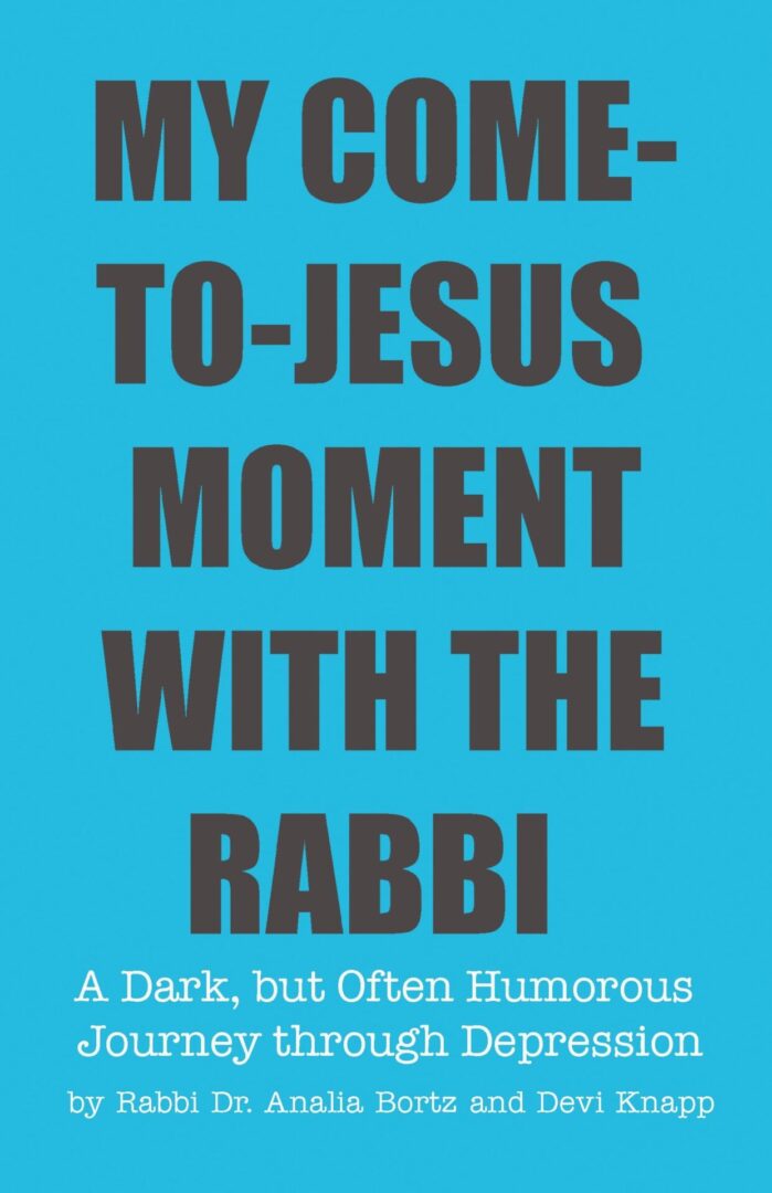 A book cover titled "My Come-to-Jesus Moment with the Rabbi," described as "a dark, but often humorous journey through depression" written by Rabbi Dr. Analia Bortz and Devi Knapp.