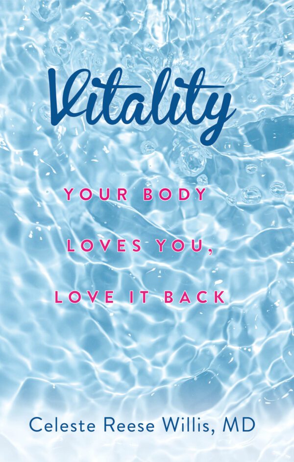 Vitality with subtitle "your body loves you, love it back" by celeste reese willis, md, featuring a backdrop of rippling water.