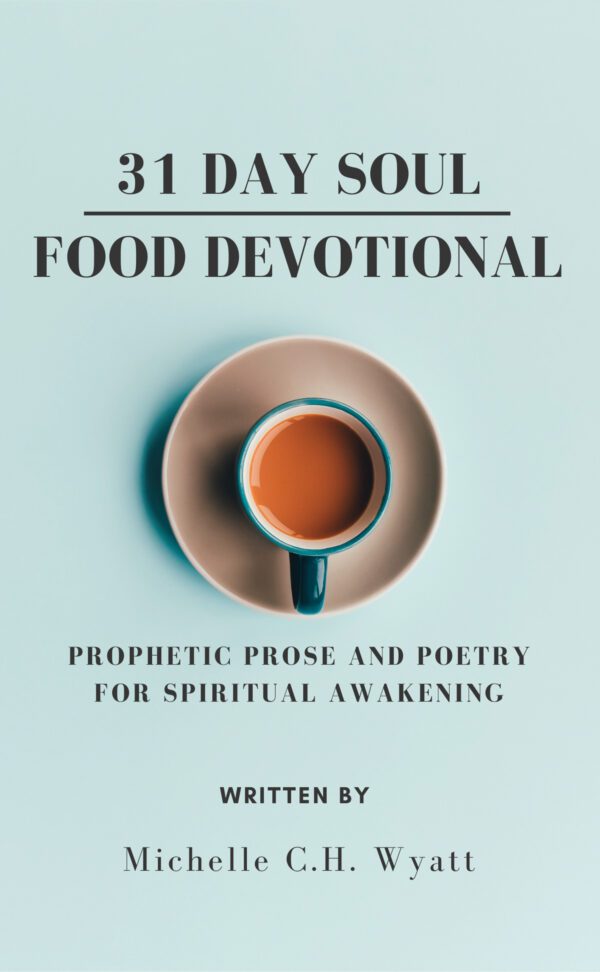 A book cover featuring a cup of tea with the title '31 Day Soul Food Devotional' by Michelle C.H. Wyatt.