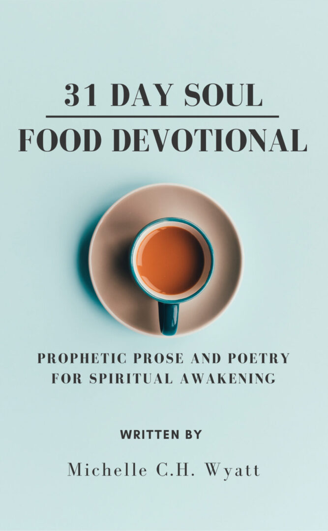 A book cover featuring a cup of tea with the title '31 Day Soul Food Devotional' by Michelle C.H. Wyatt.