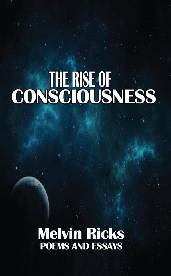 A book cover titled The Rise of Consciousness by melvin ricks, featuring an outer space background with stars and a planet.