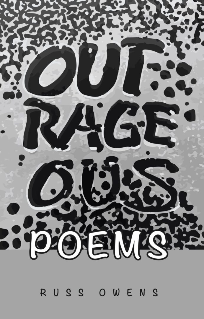 Book cover titled "Outrageous Poems" by Russ Owens with an abstract black and white speckled background.