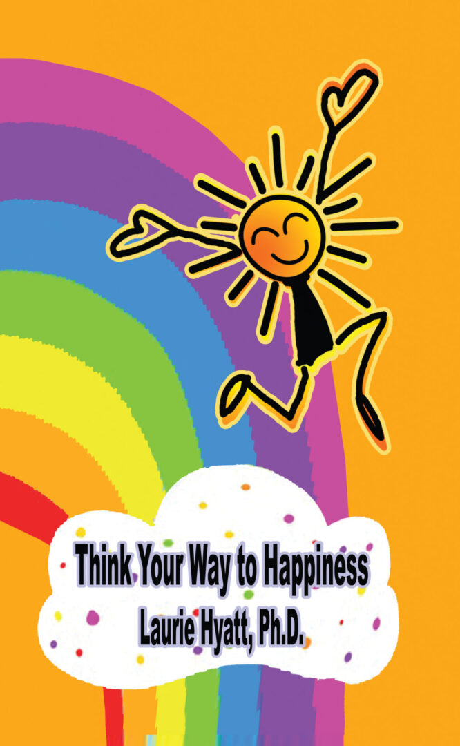 Illustration of a joyful stick figure jumping over a cloud with a rainbow in the background, alongside the book title "Think Your Way to Happiness" by Laurie Hyatt, Ph.D.