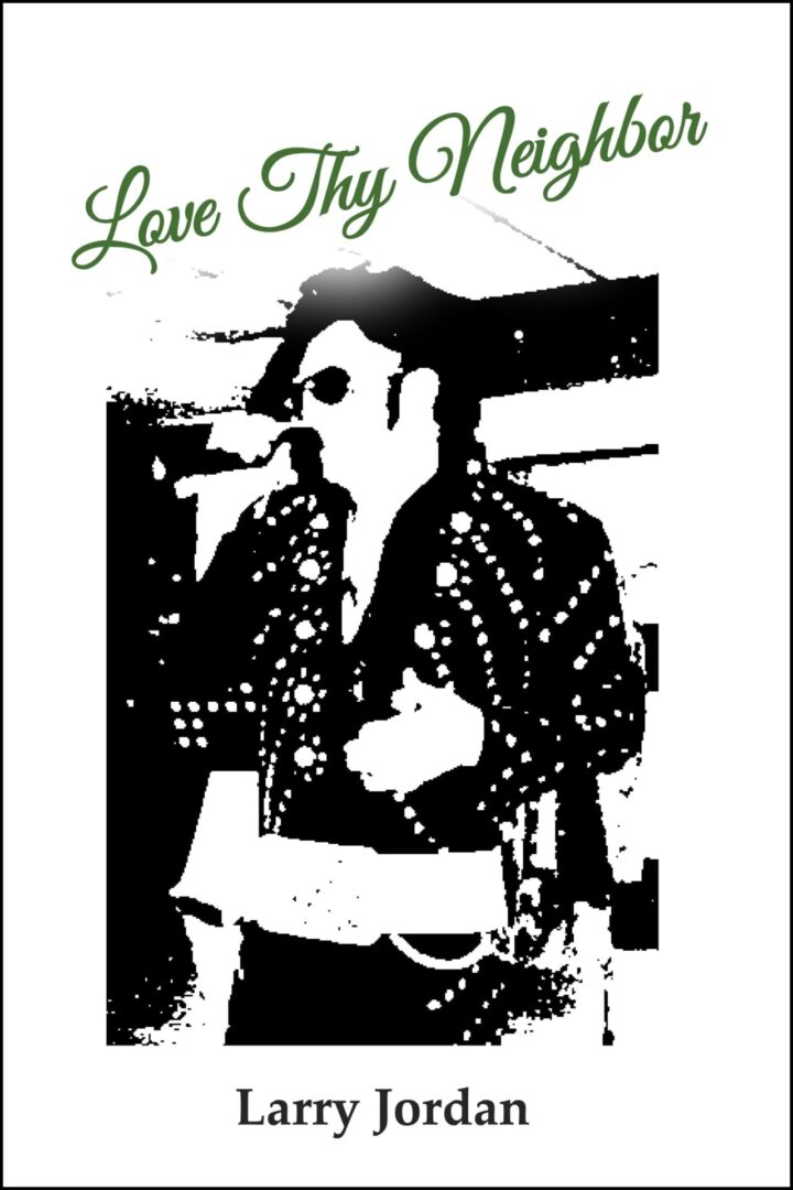 Book cover featuring the silhouette of a man with the title 'Love Thy Neighbor' by Larry Jordan.