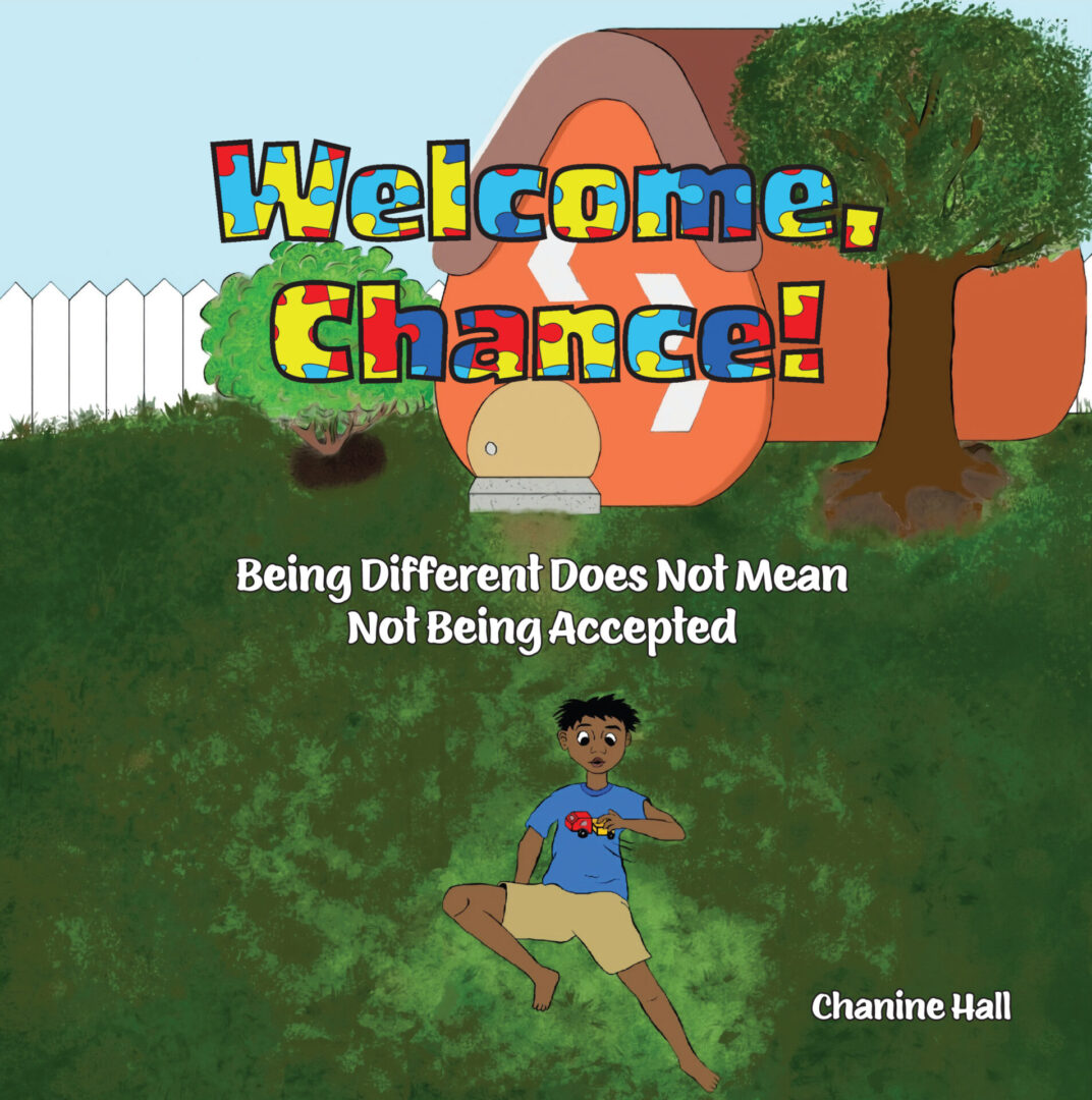 Welcome, Chance! cover illustration featuring a happy child running on grass with the title "welcome, change! being different does not mean not being accepted" by chanine hall, against a backdrop of a colorful tree and a white picket fence.