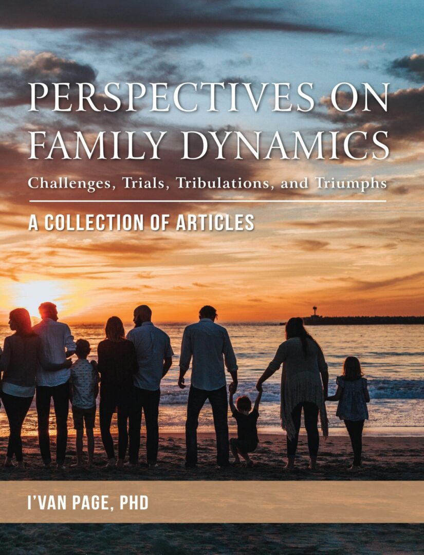 A family holding hands and looking at the sunset on the beach, used as a book cover for "Perspectives on Family Dynamics" by i'van page, ph.d.