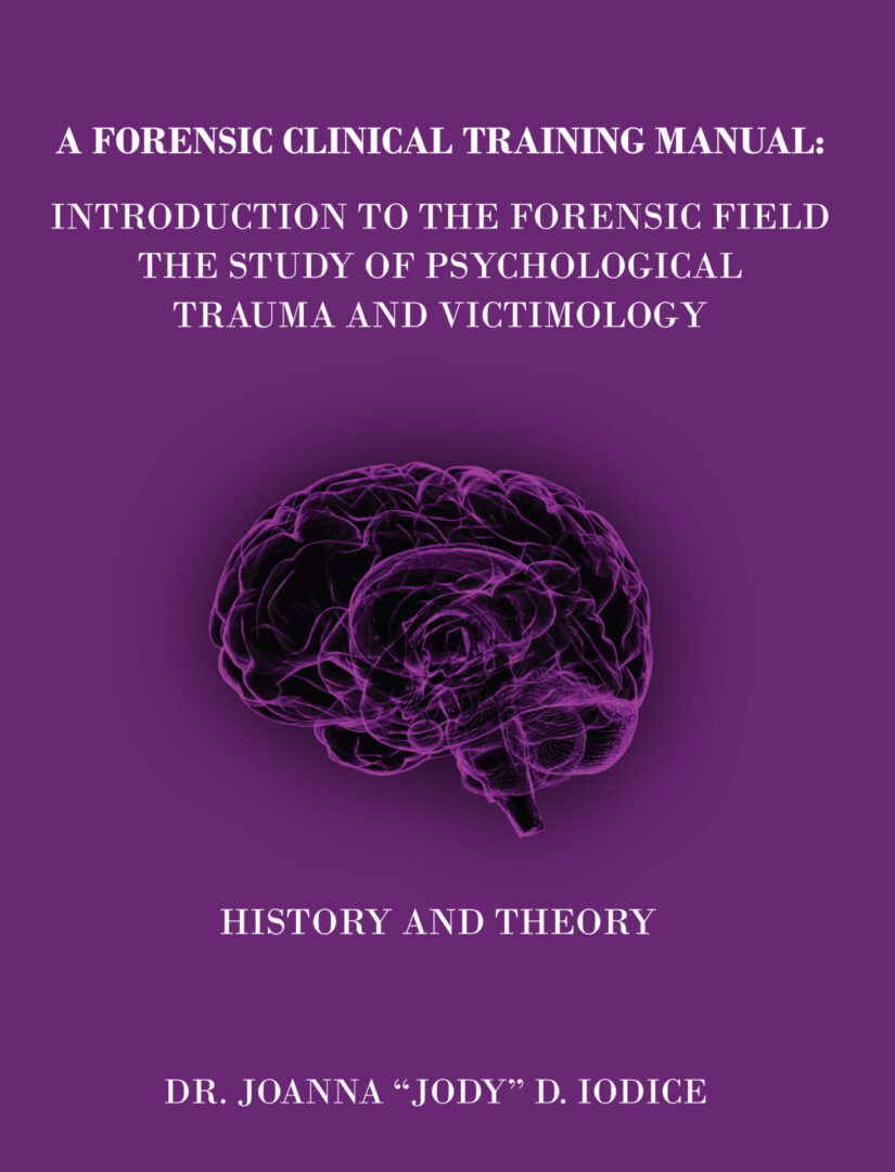 A cover of **A Forensic Clinical Training Manual** titled "introduction to the forensic field: the study of psychological trauma and victimology - history and theory" by dr. joanna "jody" d. iodice, featuring a brain-shaped rose on a purple background.