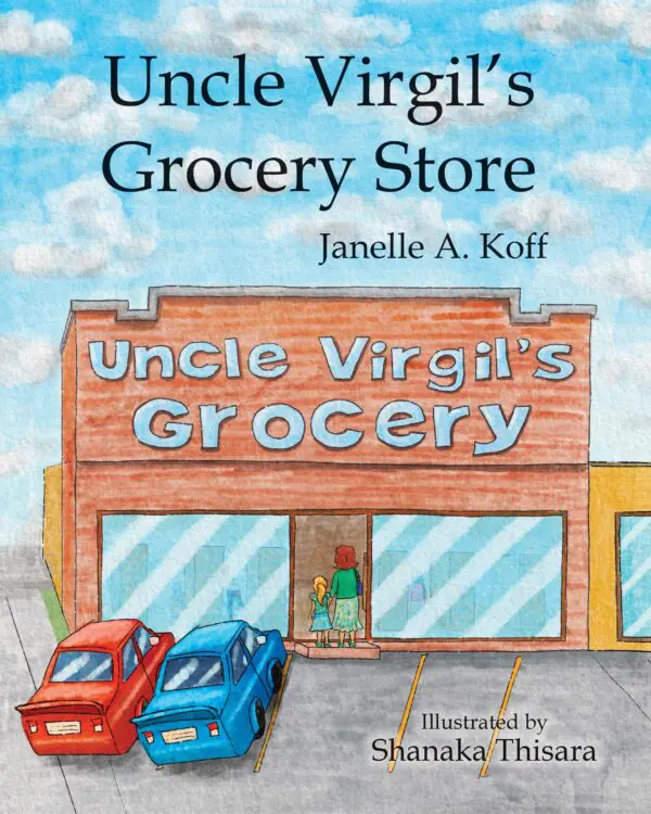 Illustration of Uncle Virgil's Grocery Store book cover by janelle a. koff with art by shanaka thisara, featuring a drawing of a grocery store front with two cars parked outside and a person entering.