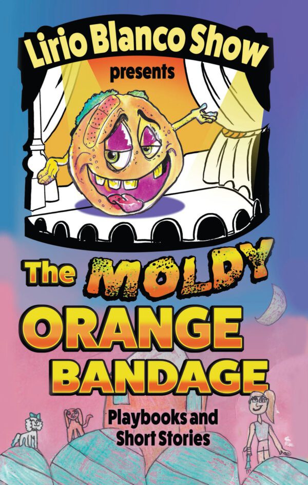 A colorful promotional poster for "The Moldy Orange Bandage" presented by lirio blanco show featuring cartoonish illustrations.