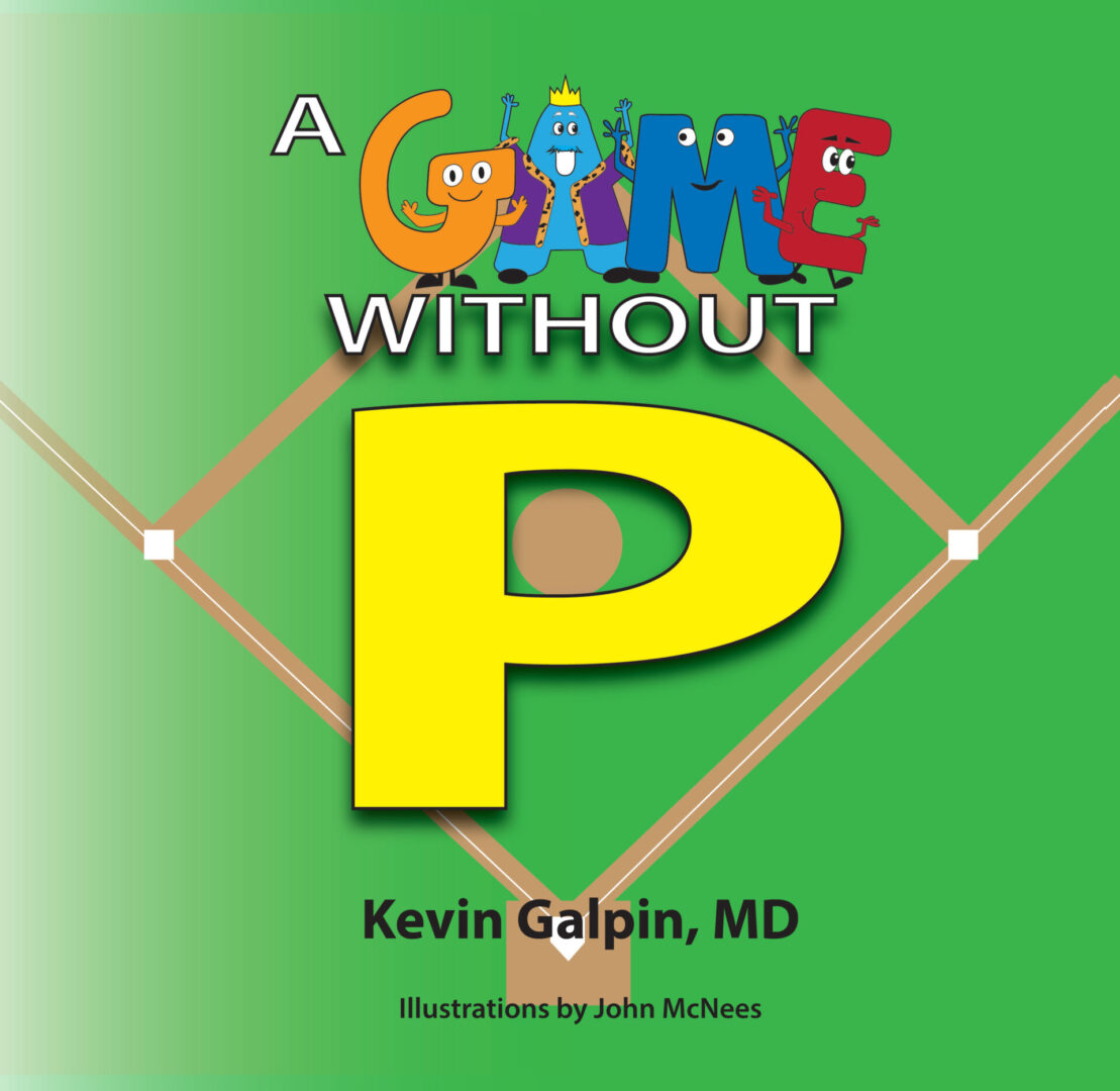 A colorful book cover titled 'A Game without P' by kevin galpin, md, with illustrations by john mcnees, featuring animated letter characters.