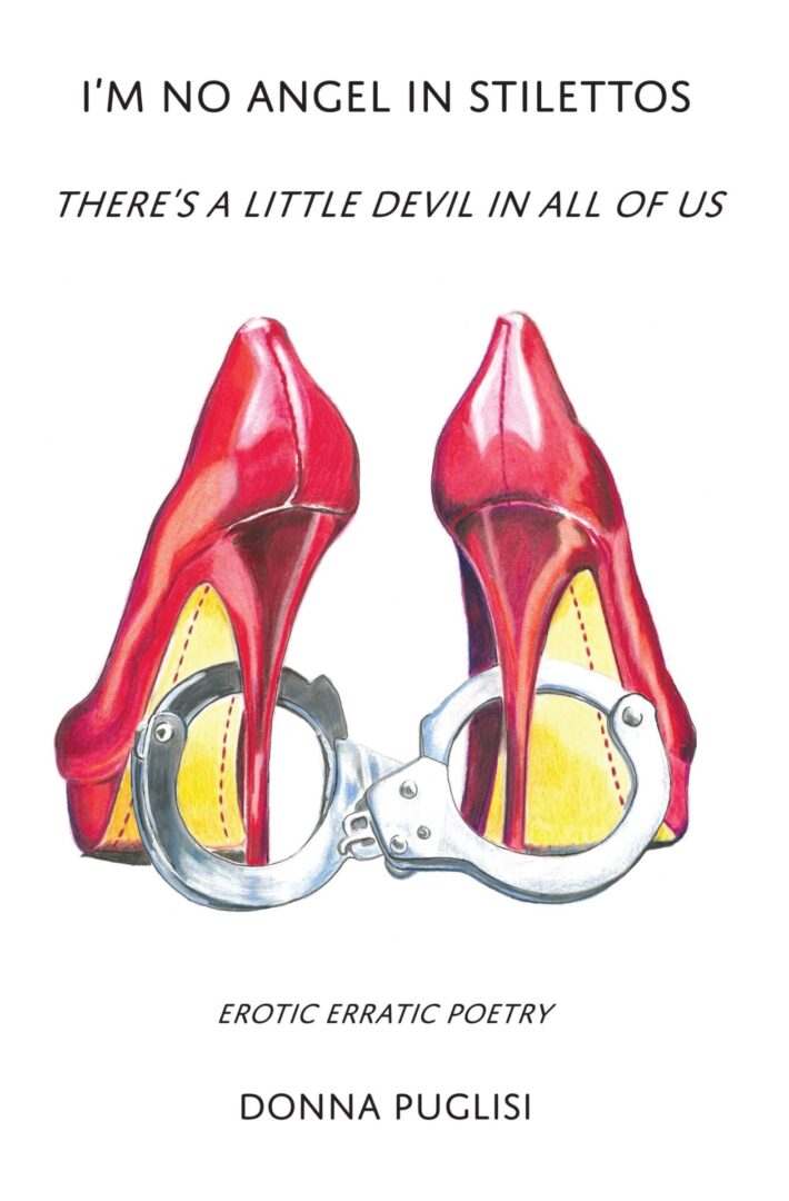 A pair of red I'm No Angel in Stilettos with handcuffs lying between them, under the phrase "i'm no angel in stilettos - there's a little devil in all of us" indicating a book cover for "erotic erratic poetry" by donna puglisi.