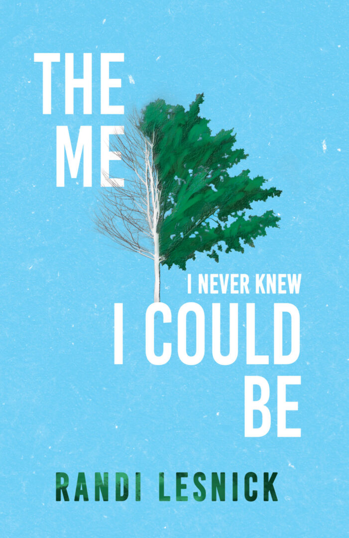 A book cover with a solitary tree against a blue background, titled "The Me I Never Knew I Could Be" by Randi Lesnick.