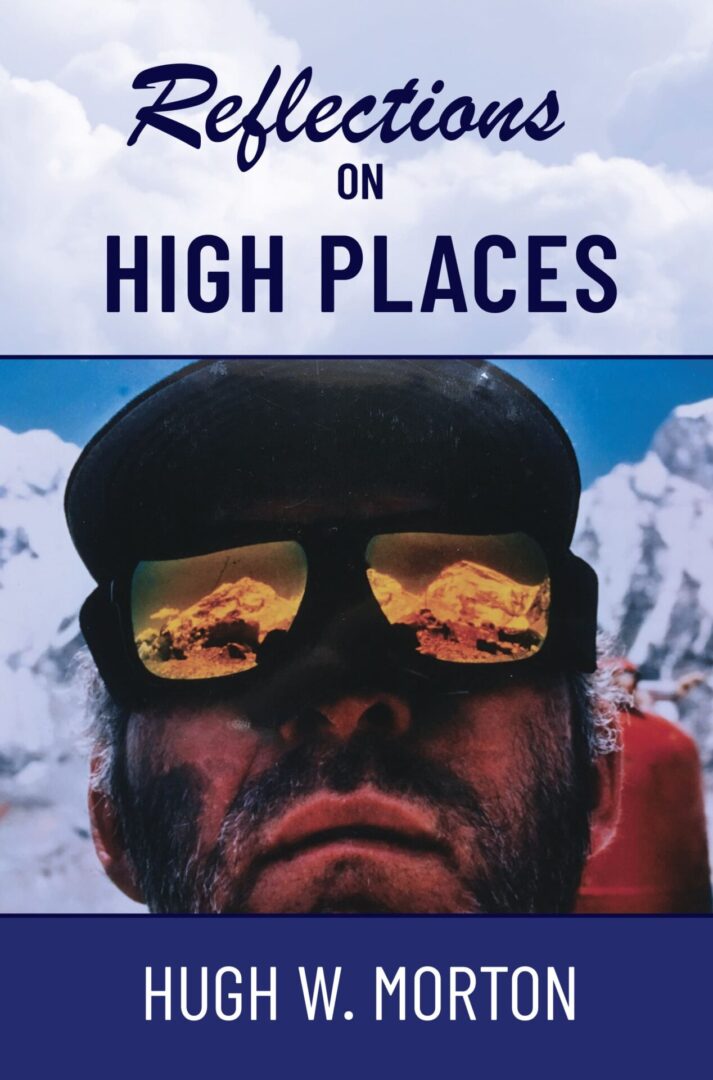 Cover of "Reflections on High Places" featuring a close-up portrait of an individual in sunglasses with mountain reflections, by Hugh W. Morton.