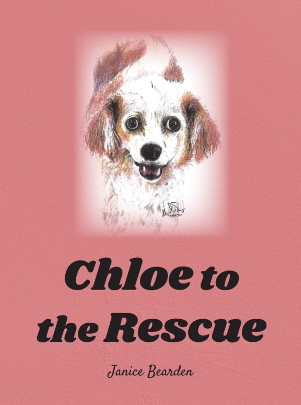 Book cover featuring an illustrated portrait of a dog with the title "Chloe to the Rescue" by Janice Bearden.