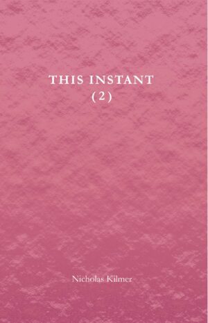 Cover of the book "This Instant (2)" by Nicholas Kilmer with a pink textured background.