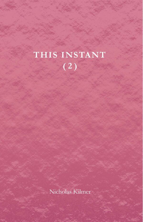 Cover of the book "This Instant (2)" by Nicholas Kilmer with a pink textured background.