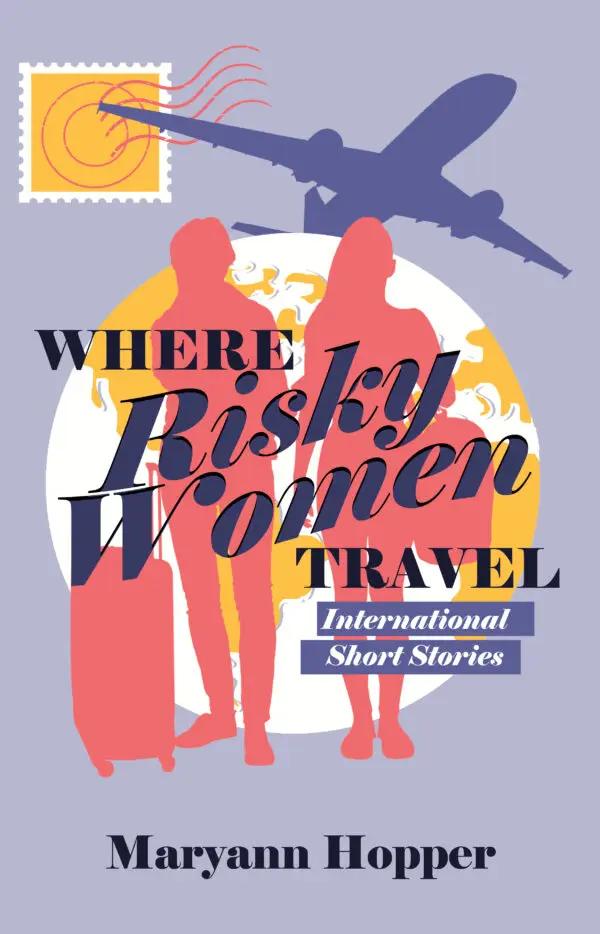 Cover of "Where Risky Women Travel" by maryann hopper, featuring silhouettes of women, a plane, and a postage stamp.