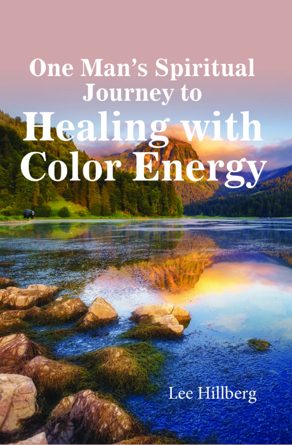 Book cover titled "One Man’s Spiritual Journey to Healing with Color Energy" by lee hillberg, featuring a serene lake scene at sunset.