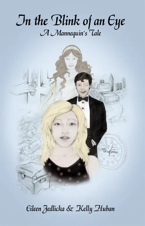 Cover art for "In the Blink of an Eye - A Mannequin's Tale" by Eileen Jedlicka & Kelly Huban, featuring illustrations of a mannequin, a man in a suit, and various sketches including clocks and dresses.