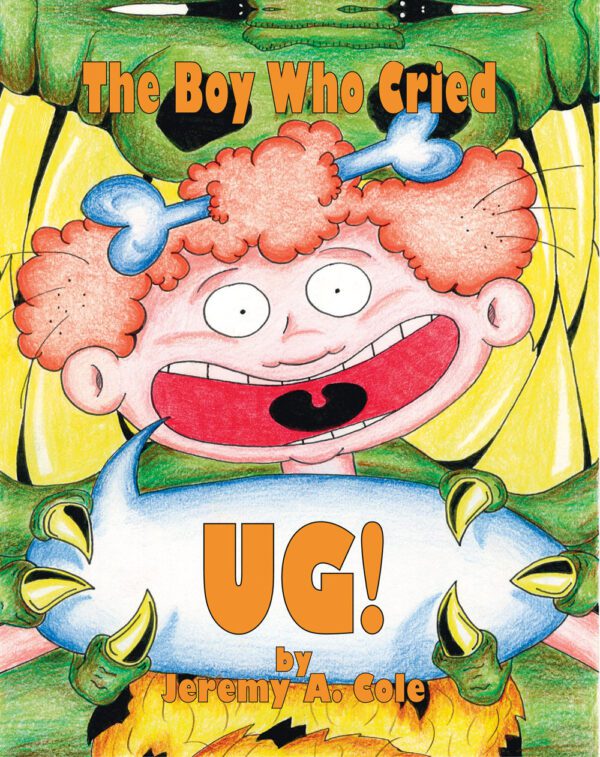 Illustration of a cartoon boy with an exaggerated expression, featuring the title "The Boy Who Cried Ug!" by Jeremy Aa Cole.