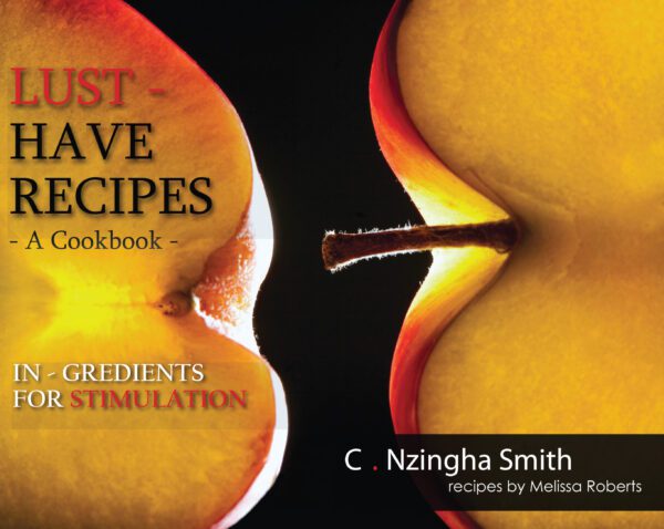 Cookbook cover featuring a split apple with the title "Lust-Have Recipes: IN-Gredients for Stimulation" by c. nzingha smith, including the tagline "ingredients for stimulation.