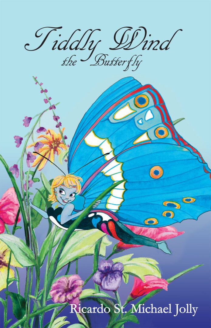 Book cover illustration for "Tiddly Wind the Butterfly" by Ricardo St. Michael Jolly, featuring a large blue butterfly and a small fairy amidst colorful flowers.