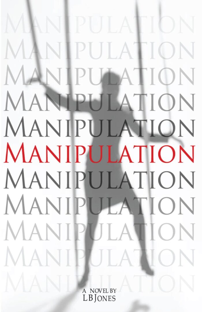 A book cover featuring the title "Manipulation: A Novel" repeated in varying sizes and transparencies, with an overlay of a shadowy figure's hand and strings, suggesting puppetry.