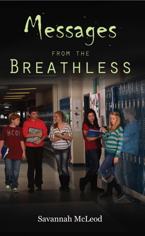 A group of teenagers chatting by school lockers on the cover of a book titled "Messages from the Breathless: Young Writers Contest Winner" by savannah mcleod.