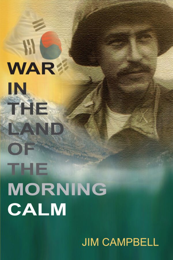 A book cover titled "War in the Land of the Morning Calm" by Jim Campbell, featuring an image of a soldier with the South Korean flag in the background.