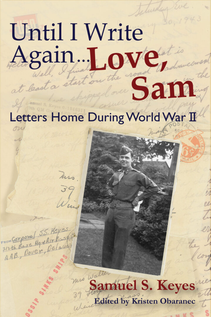 A book cover titled "Until I Write Again... Love, Sam" featuring letters from world war ii with a black and white photo of a soldier.