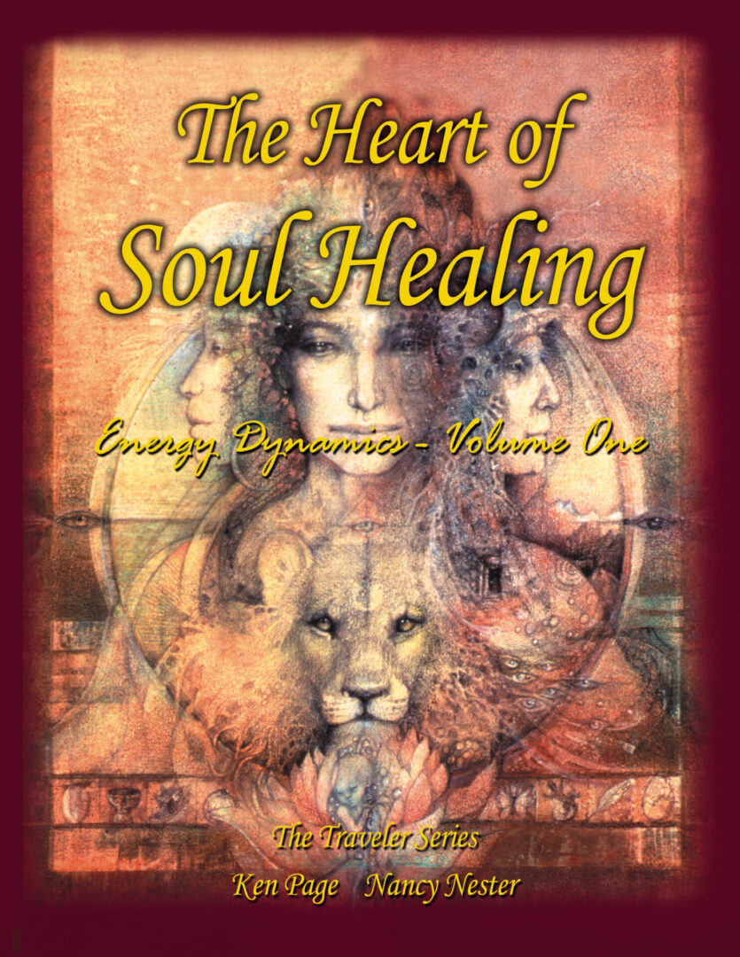 Cover of "The Heart of Soul Healing - Energy Dynamics Volume One," featuring a montage of human faces, a lion, and symbolic elements, from the traveler series by Ken Page and Nancy Nester.