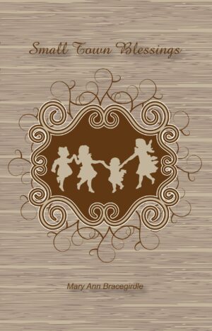 Book cover featuring the title "Small Town Blessings" with silhouettes of children holding hands within a decorative frame on a wood grain background, authored by Mary Ann Bracegirdle.